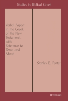 Verbal Aspect in the Greek of the New Testament, with Reference to Tense and Mood : Third Printing