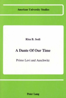 A Dante Of Our Time : Primo Levi and Auschwitz