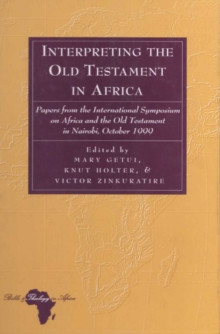 Interpreting the Old Testament in Africa : Papers from the International Symposium on Africa and the Old Testament in Nairobi, October 1999