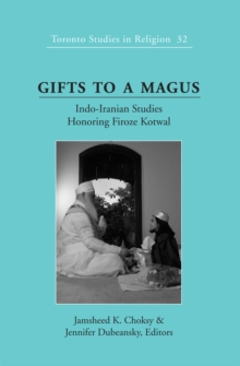 Gifts to a Magus : Indo-Iranian Studies Honoring Firoze Kotwal