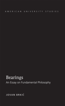 Bearings : An Essay on Fundamental Philosophy