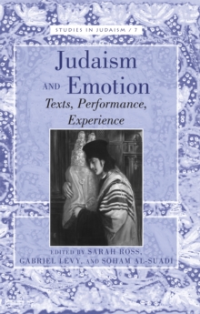 Judaism and Emotion : Texts, Performance, Experience