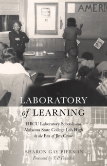 Laboratory of Learning : HBCU Laboratory Schools and Alabama State College Lab High in the Era of Jim Crow