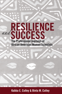 Resilience and Success : The Professional Journeys of African American Women Scientists