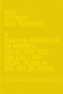 New Literacies, New Agencies? : A Brazilian Perspective on Mindsets, Digital Practices and Tools for Social Action In and Out of School