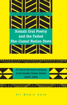 Somali Oral Poetry and the Failed She-Camel Nation State : A Critical Discourse Analysis of the Deelley Poetry Debate (1979-1980)