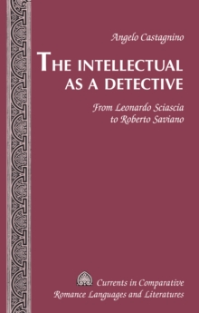 The Intellectual as a Detective : From Leonardo Sciascia to Roberto Saviano