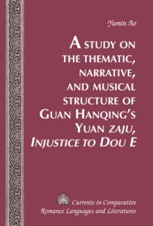 A Study on the Thematic, Narrative, and Musical Structure of Guan Hanqing's Yuan Zaju, Injustice to Dou E