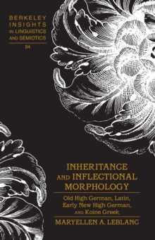 Inheritance and Inflectional Morphology : Old High German, Latin, Early New High German, and Koine Greek