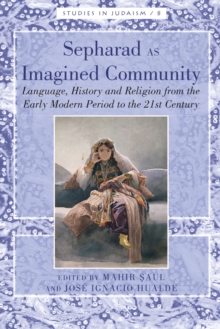 Sepharad as Imagined Community : Language, History and Religion from the Early Modern Period to the 21st Century