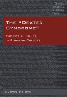 The Dexter Syndrome : The Serial Killer in Popular Culture