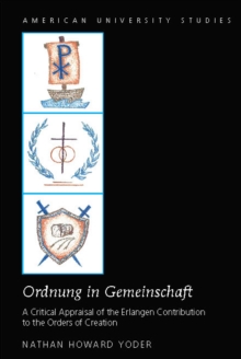 Ordnung in Gemeinschaft : A Critical Appraisal of the Erlangen Contribution to the Orders of Creation