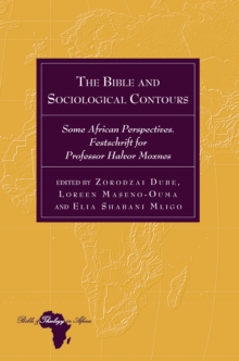 The Bible and Sociological Contours : Some African Perspectives. Festschrift for Professor Halvor Moxnes