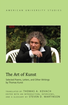 The Art of Kunst : Selected Poems, Letters, and Other Writings by Thomas Kunst