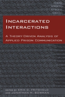 Incarcerated Interactions : A Theory-Driven Analysis of Applied Prison Communication