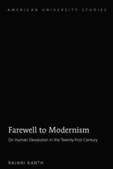 Farewell to Modernism : On Human Devolution in the Twenty-First Century