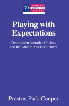 Playing with Expectations : Postmodern Narrative Choices and the African American Novel