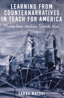 Learning from Counternarratives in Teach For America : Moving from Idealism Towards Hope