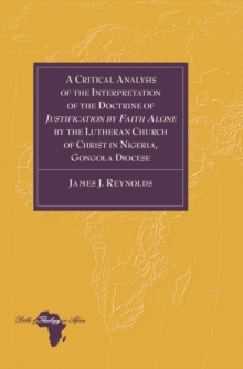 A Critical Analysis of the Interpretation of the Doctrine of Justification by Faith Alone by the Lutheran Church of Christ in Nigeria, Gongola Diocese