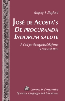 Jose de Acosta's De procuranda Indorum salute : A Call for Evangelical Reforms in Colonial Peru