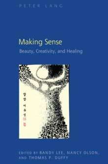 Making Sense : Beauty, Creativity, and Healing