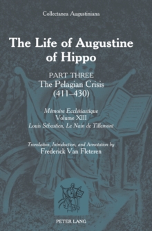 The Life of Augustine of Hippo : Part Three: The Pelagian Crisis (411-430)