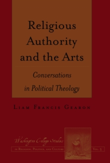 Religious Authority and the Arts : Conversations in Political Theology