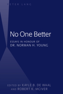 No One Better : Essays in Honour of Dr. Norman H. Young