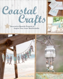Coastal Crafts : Decorative Seaside Projects to Inspire Your Inner Beachcomber, Paperback Book Coastal Crafts : Decorative Seaside Projects to Inspire Your Inner Beachcomber, Paperback Book