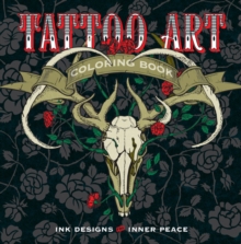 Tattoo Art Coloring Book : Ink Designs for Inner Peace