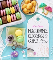 Macarons, Cupcakes & Cake Pops, Hardback Book Macarons, Cupcakes & Cake Pops, Hardback Book