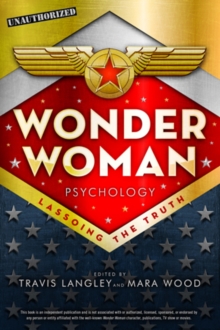 Wonder Woman Psychology : Lassoing the Truth, Paperback Book Wonder Woman Psychology : Lassoing the Truth, Paperback Book