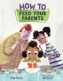 How to Feed Your Parents, Hardback Book How to Feed Your Parents, Hardback Book