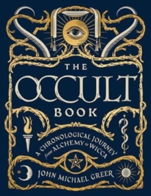 The Occult Book : A Chronological Journey, from Alchemy to Wicca