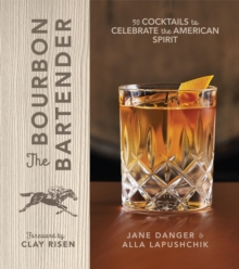 The Bourbon Bartender : 50 Cocktails to Celebrate the American Spirit, Hardback Book The Bourbon Bartender : 50 Cocktails to Celebrate the American Spirit, Hardback Book