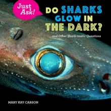 Do Sharks Glow in the Dark? : ... and Other Shark-tastic Questions, Hardback Book Do Sharks Glow in the Dark? : ... and Other Shark-tastic Questions, Hardback Book