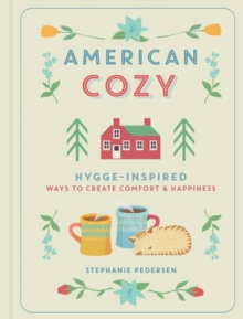 American Cozy : Hygge-inspired Ways to Create Comfort & Happiness