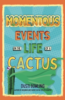 Momentous Events in the Life of a Cactus