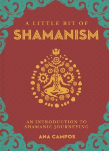 Little Bit of Shamanism, A : An Introduction to Shamanic Journeying, Hardback Book Little Bit of Shamanism, A : An Introduction to Shamanic Journeying, Hardback Book