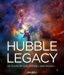 The Hubble Legacy : 30 Years of Discoveries and Images