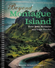 Beyond Montague Island: Even More Mysteries and Logic Puzzles