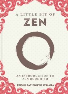 A Little Bit Of Zen : An Introduction To Zen Buddhism