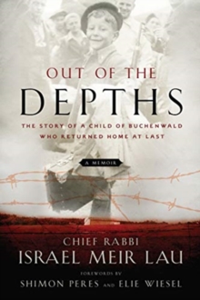 Out of the Depths : The Story of a Child of Buchenwald who Returned Home at last