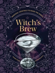 Witch's Brew : Magickal Cocktails to Raise the Spirits