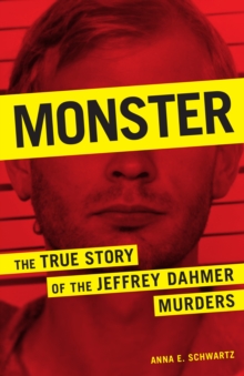 Monster : The True Story of the Jeffrey Dahmer Murders