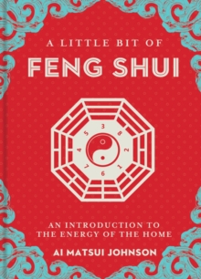 A Little Bit of Feng Shui : An Introduction to the Energy of the Home