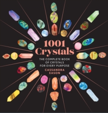 1001 Crystals : The Complete Book of Crystals for Every Purpose