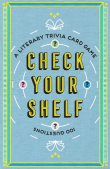 Check Your Shelf : A Literary Trivia Card Game