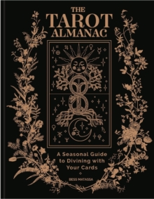 The Tarot Almanac : A Seasonal Guide To Divining With Your Cards