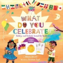 What Do You Celebrate? : Holidays and Festivals Around the World